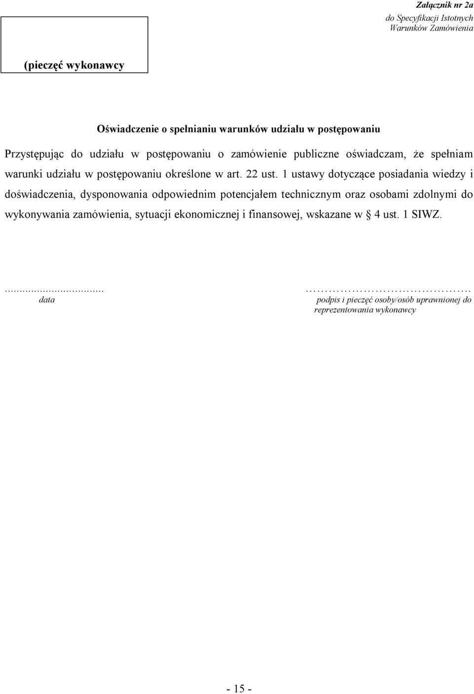 1 ustawy dotyczące posiadania wiedzy i doświadczenia, dysponowania odpowiednim potencjałem technicznym oraz osobami zdolnymi do wykonywania