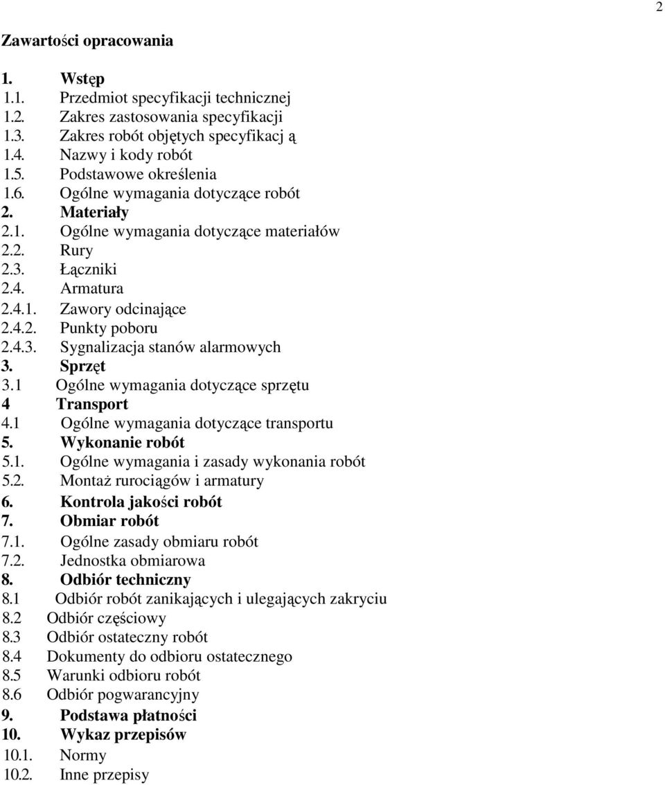 4.3. Sygnalizacja stanów alarmowych 3. Sprzęt 3.1 Ogólne wymagania dotyczące sprzętu 4 Transport 4.1 Ogólne wymagania dotyczące transportu 5. Wykonanie robót 5.1. Ogólne wymagania i zasady wykonania robót 5.