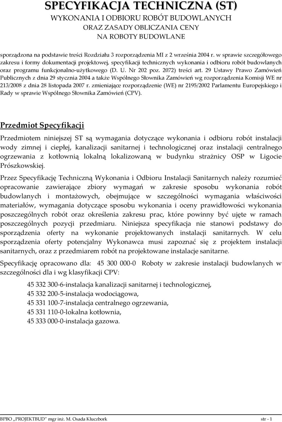 2072) treści art. 29 Ustawy Prawo Zamówień Publicznych z dnia 29 stycznia 2004 a także Wspólnego Słownika Zamówień wg rozporządzenia Komisji WE nr 213/2008 z dnia 28 listopada 2007 r.