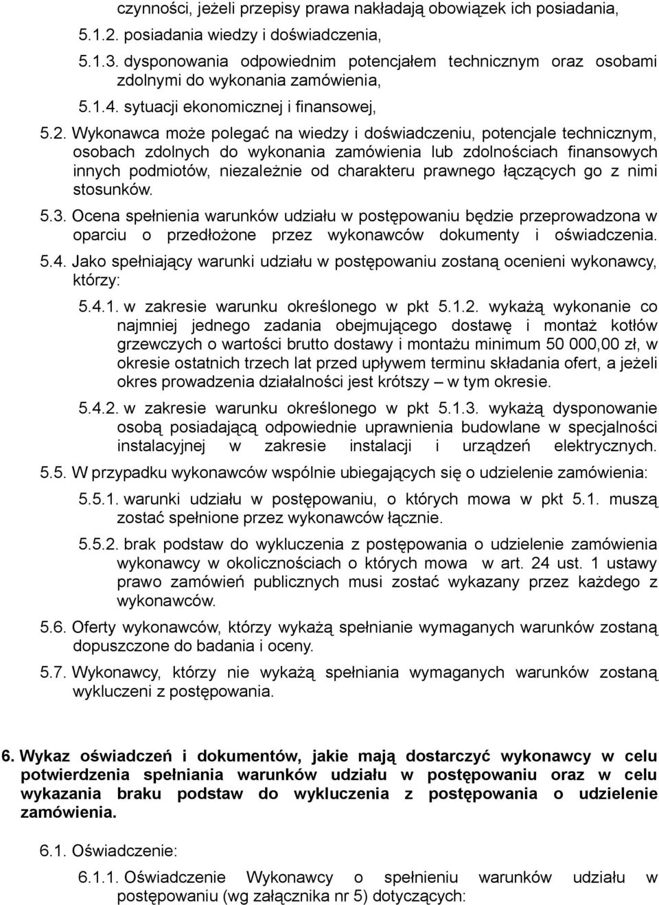 zdolnościach finansowóch innóch podmiotówi niezależnie od charakteru prawnego łączącóch go z nimi stosunkówk RKPK lcena spełnienia warunków udziału w postępowaniu będzie przeprowadzona w oparciu o