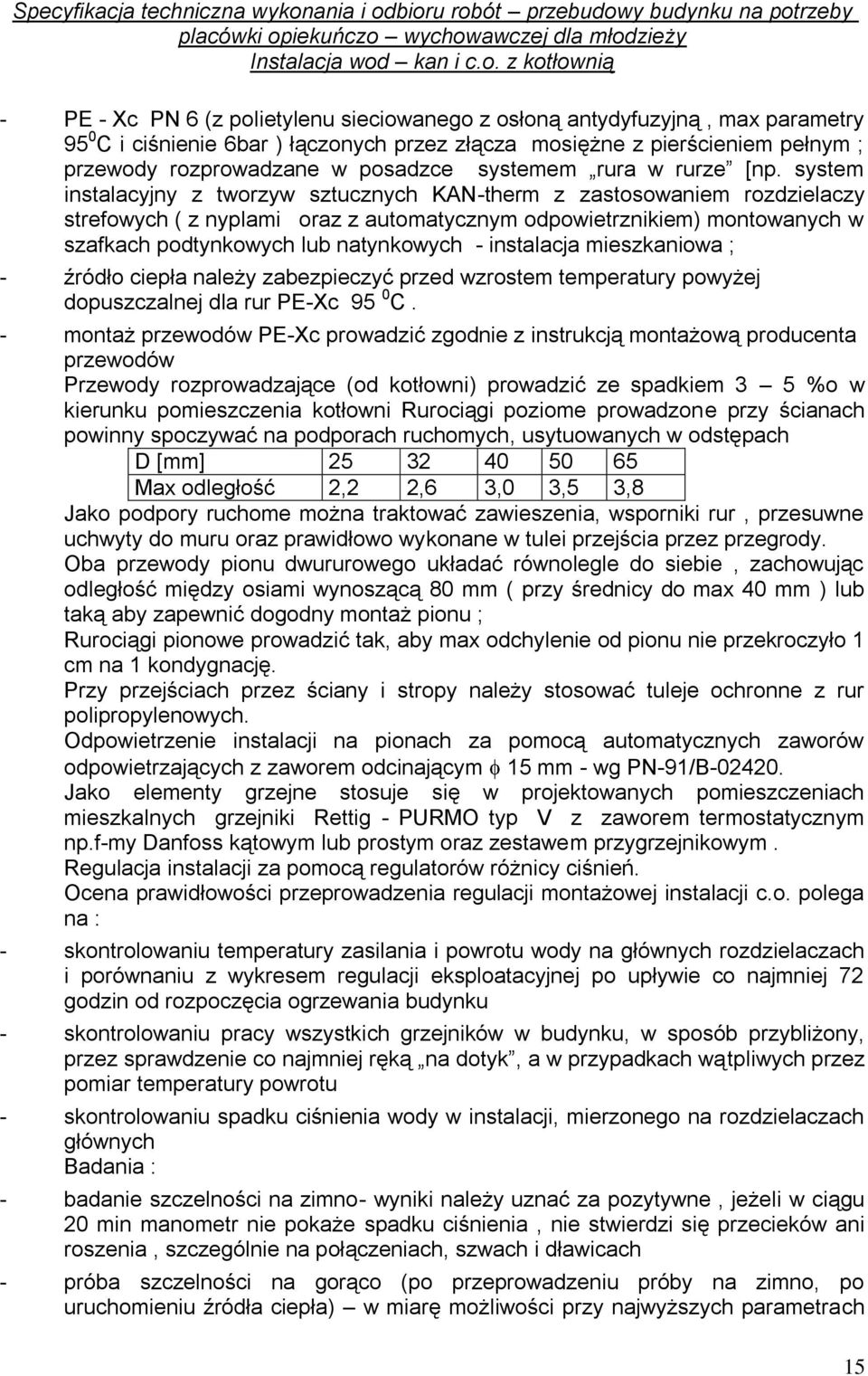 system instalacyjny z tworzyw sztucznych KAN-therm z zastosowaniem rozdzielaczy strefowych ( z nyplami oraz z automatycznym odpowietrznikiem) montowanych w szafkach podtynkowych lub natynkowych -