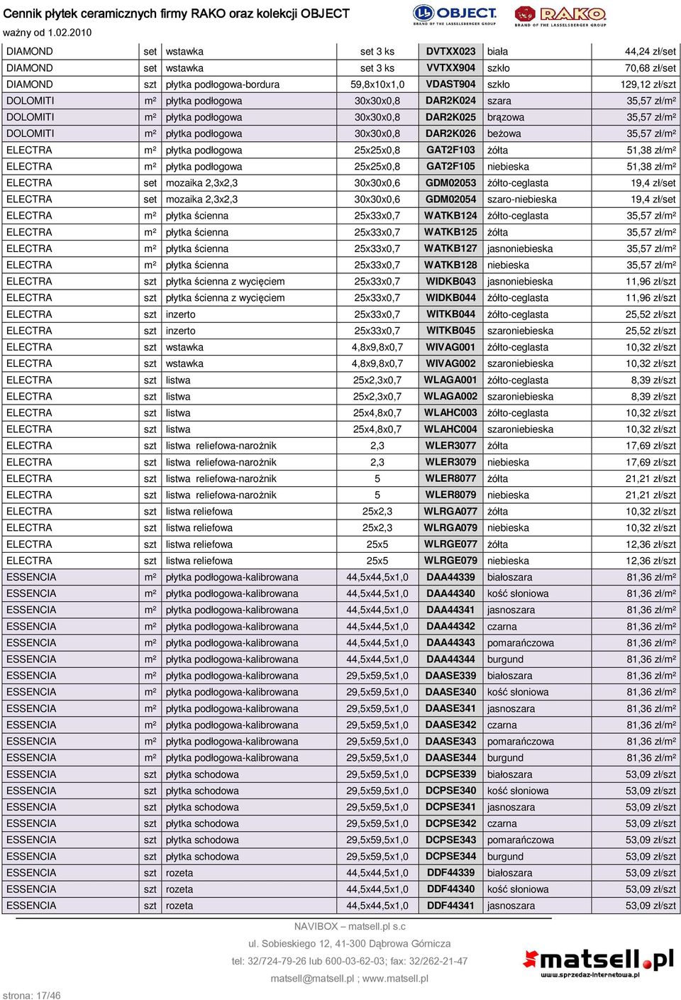 płytka podłogowa 25x25x0,8 GAT2F103 żółta 51,38 zł/m² ELECTRA m² płytka podłogowa 25x25x0,8 GAT2F105 niebieska 51,38 zł/m² ELECTRA set mozaika 2,3x2,3 30x30x0,6 GDM02053 żółto-ceglasta 19,4 zł/set