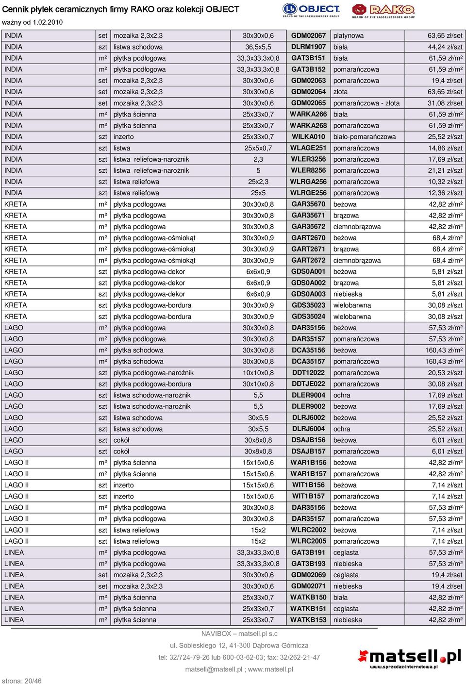 INDIA set mozaika 2,3x2,3 30x30x0,6 GDM02065 pomarańczowa - złota 31,08 zł/set INDIA m² płytka ścienna 25x33x0,7 WARKA266 biała 61,59 zł/m² INDIA m² płytka ścienna 25x33x0,7 WARKA268 pomarańczowa