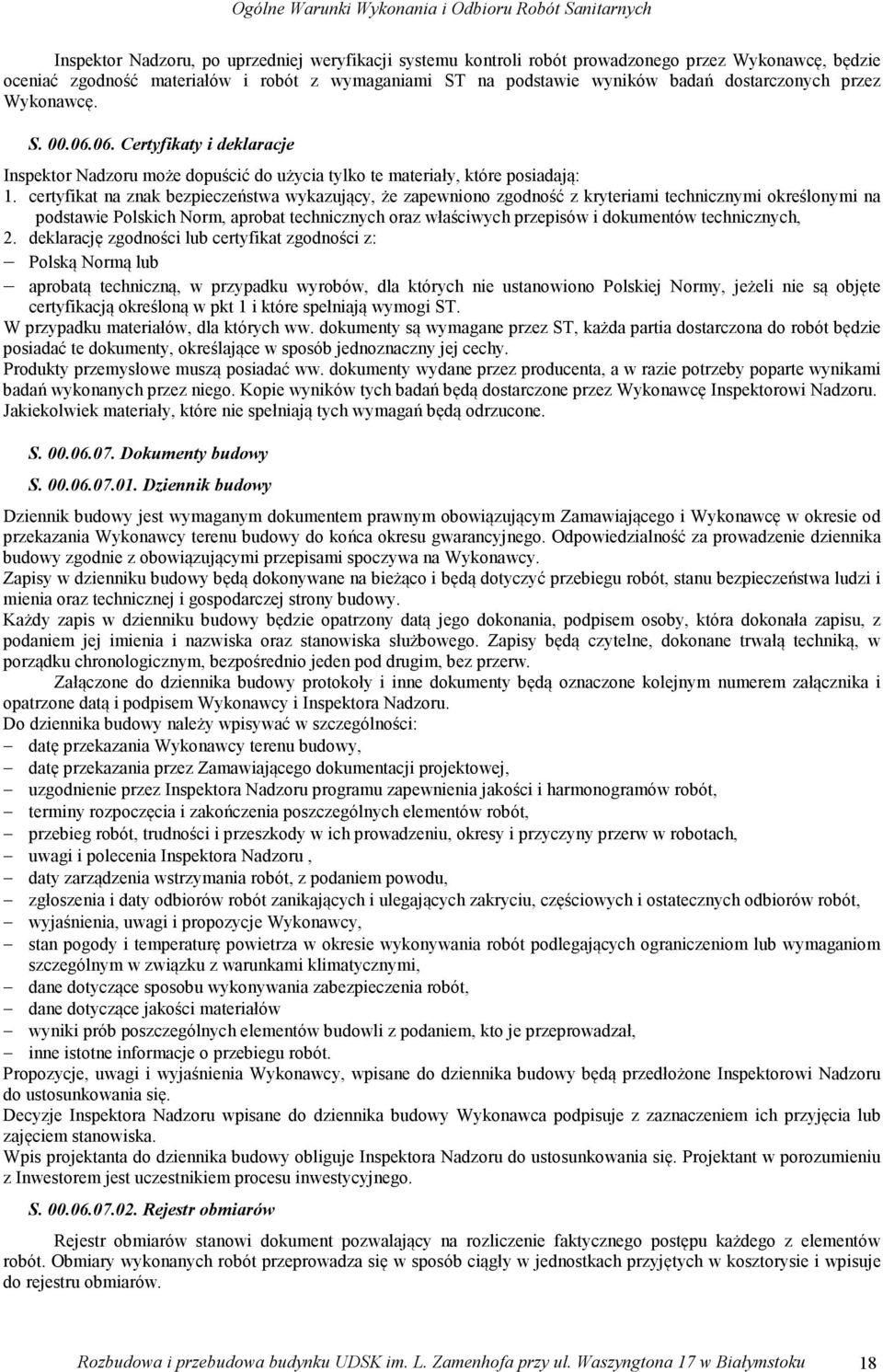 certyfikat na znak bezpieczeństwa wykazujący, że zapewniono zgodność z kryteriami technicznymi określonymi na podstawie Polskich Norm, aprobat technicznych oraz właściwych przepisów i dokumentów