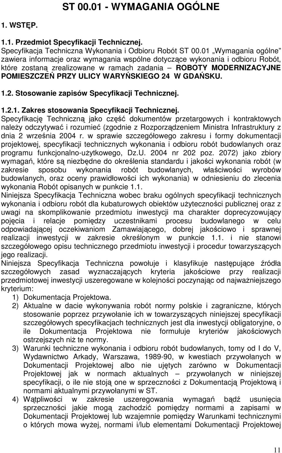 24 W GDAŃSKU. 1.2. Stosowanie zapisów Specyfikacji Technicznej. 1.2.1. Zakres stosowania Specyfikacji Technicznej.