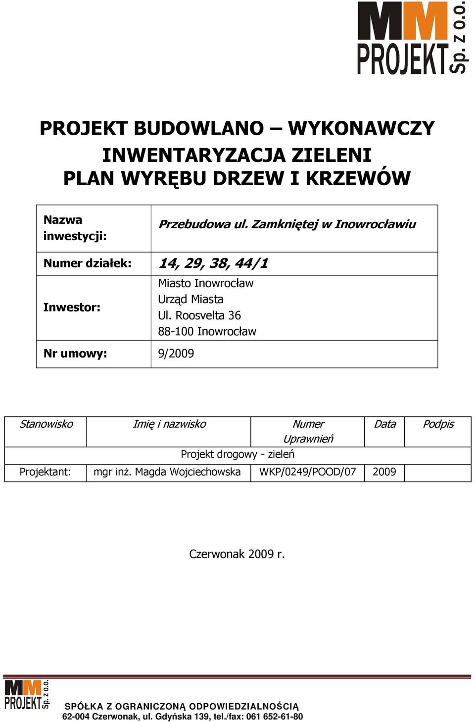Zamkniętej w Inowrocławiu Numer działek: 14, 29, 38, 44/1 Inwestor: Miasto Inowrocław Urząd Miasta Ul.