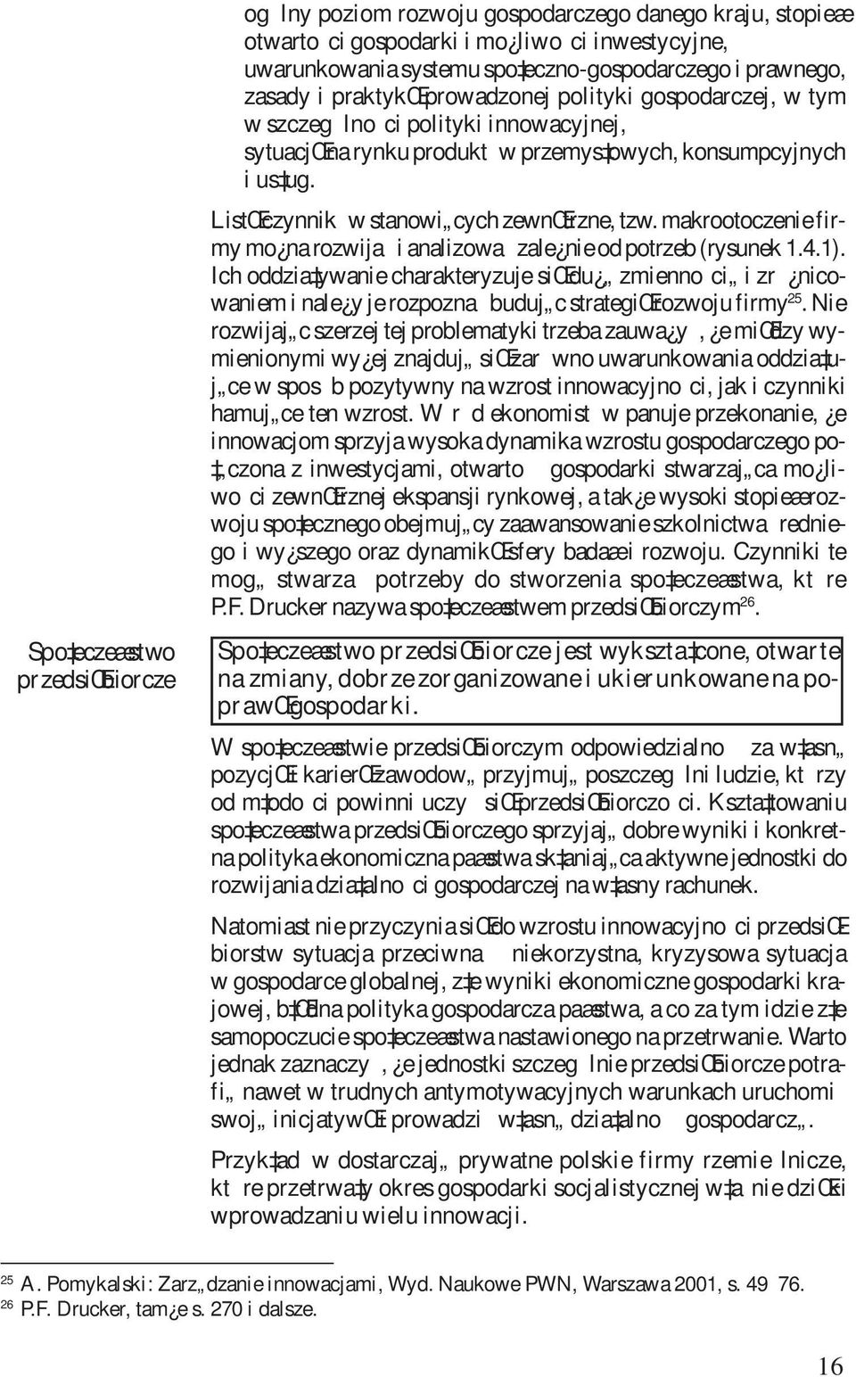 ListŒ czynnik w stanowi cych zewnœtrzne, tzw. makrootoczenie firmy mo na rozwija i analizowa zale nie od potrzeb (rysunek 1.4.1).