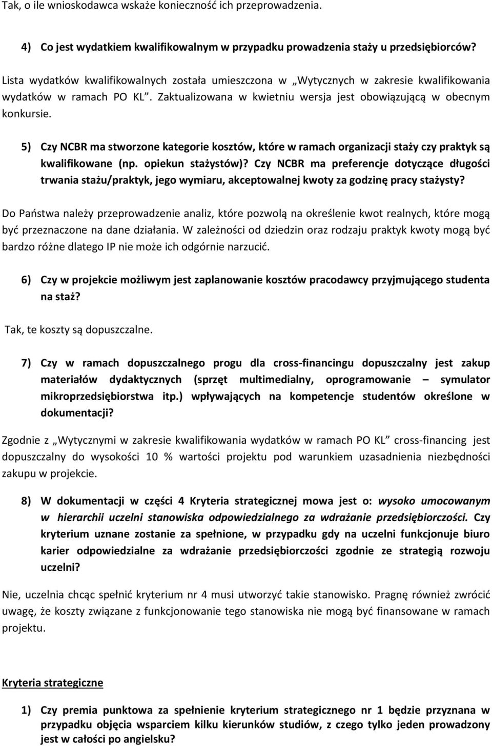 5) Czy NCBR ma stworzone kategorie kosztów, które w ramach organizacji staży czy praktyk są kwalifikowane (np. opiekun stażystów)?