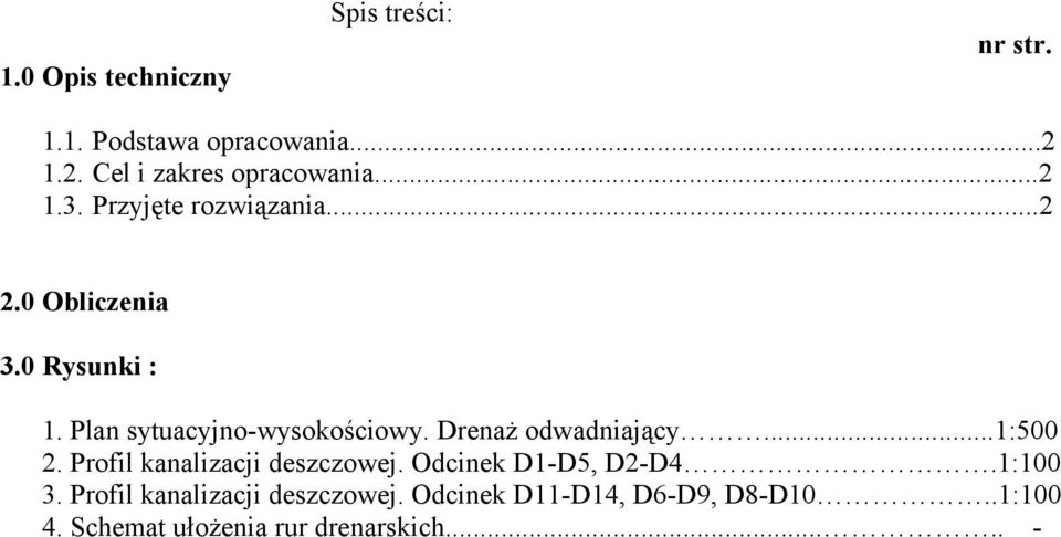 Drenaż odwadniający...1:500 2. Profil kanalizacji deszczowej. Odcinek D1-D5, D2-D4.1:100 3.