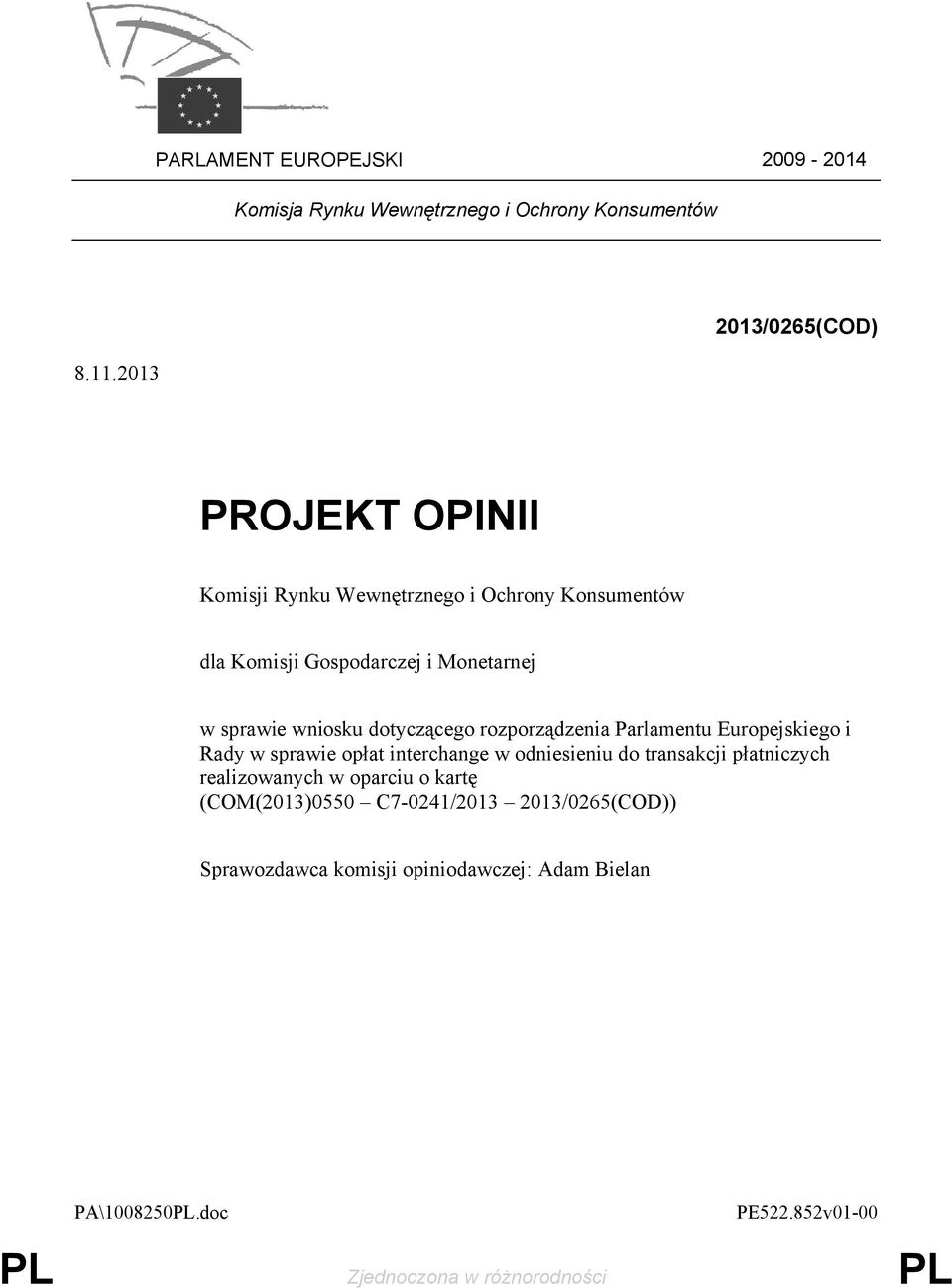 wniosku dotyczącego rozporządzenia Parlamentu Europejskiego i Rady w sprawie opłat interchange w odniesieniu do transakcji