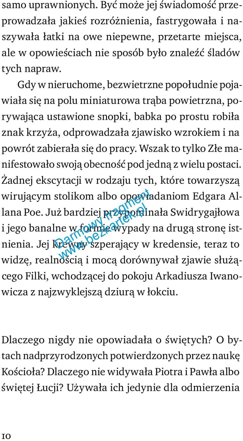 Gdy w nieruchome, bezwietrzne popołudnie pojawiała się na polu miniaturowa trąba powietrzna, porywająca ustawione snopki, babka po prostu robiła znak krzyża, odprowadzała zjawisko wzrokiem i na