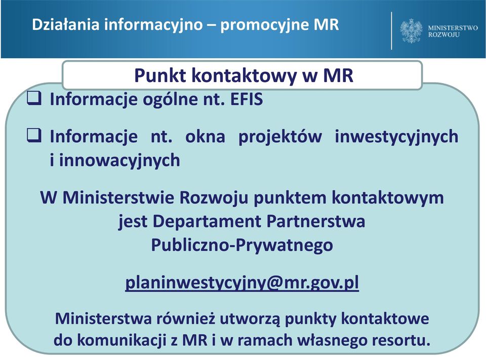 okna projektów inwestycyjnych i innowacyjnych W Ministerstwie Rozwoju punktem kontaktowym