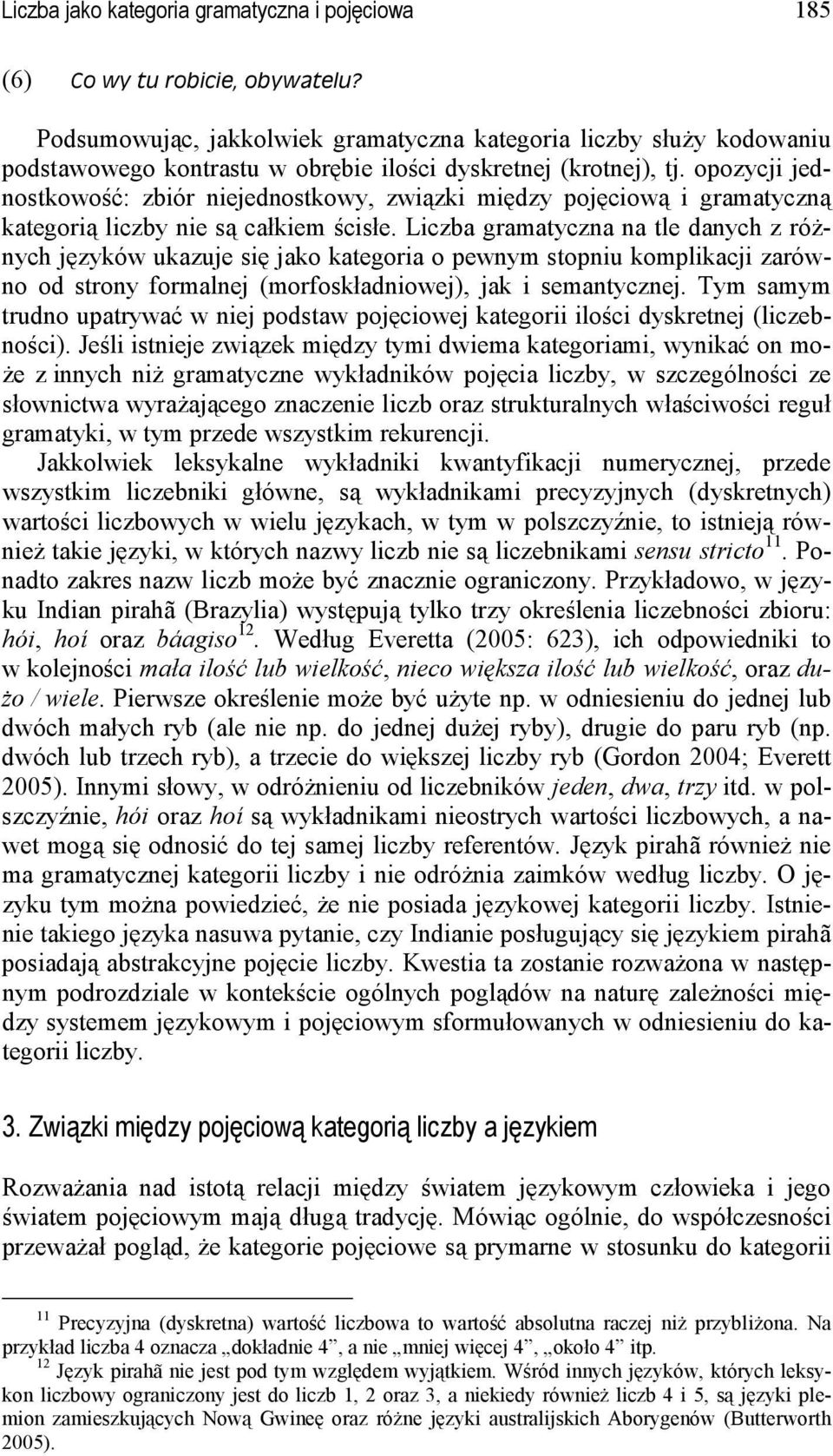 opozycji jednostkowość: zbiór niejednostkowy, związki między pojęciową i gramatyczną kategorią liczby nie są całkiem ścisłe.