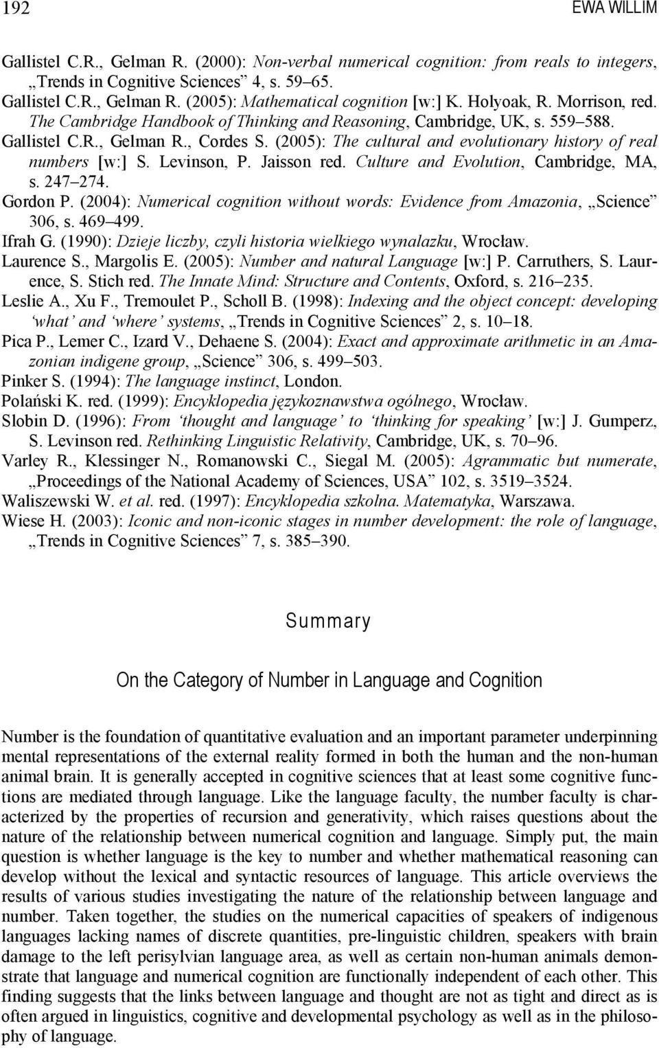 (2005): The cultural and evolutionary history of real numbers [w:] S. Levinson, P. Jaisson red. Culture and Evolution, Cambridge, MA, s. 247 274. Gordon P.