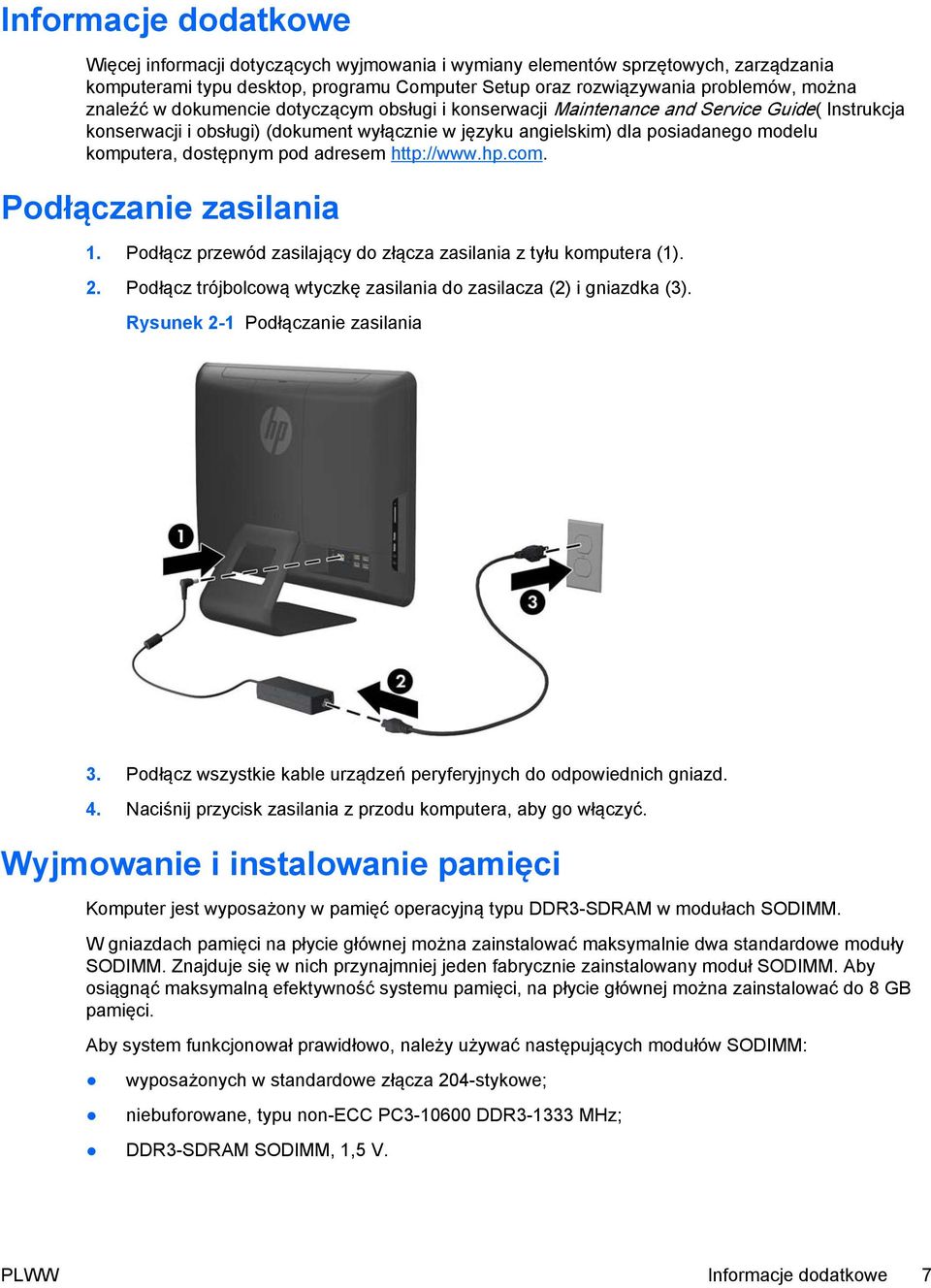 dostępnym pod adresem http://www.hp.com. Podłączanie zasilania 1. Podłącz przewód zasilający do złącza zasilania z tyłu komputera (1). 2.