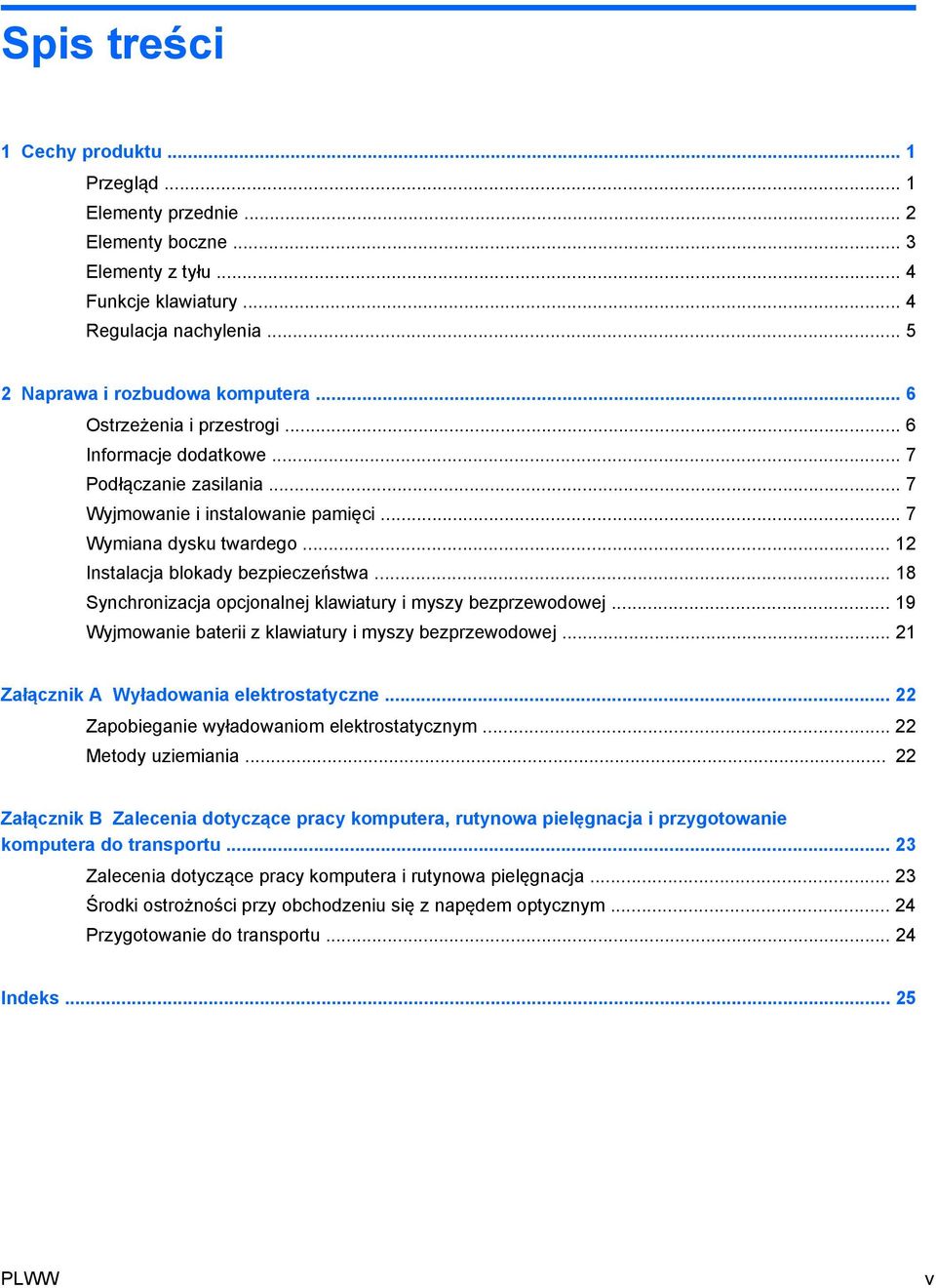 .. 18 Synchronizacja opcjonalnej klawiatury i myszy bezprzewodowej... 19 Wyjmowanie baterii z klawiatury i myszy bezprzewodowej... 21 Załącznik A Wyładowania elektrostatyczne.