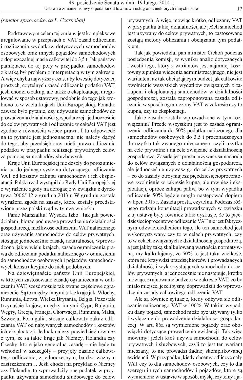 dopuszczalnej masie całkowitej do 3,5 t. Jak państwo pamiętacie, do tej pory w przypadku samochodów z kratką był problem z interpretacją w tym zakresie.