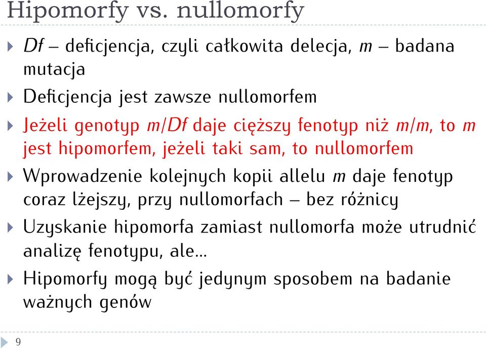 genotyp m/df daje cięższy fenotyp niż m/m, to m jest hipomorfem, jeżeli taki sam, to nullomorfem Wprowadzenie
