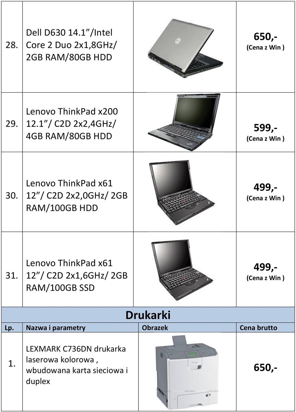 Lenovo ThinkPad x61 12 / C2D 2x2,0GHz/ 2GB RAM/100GB HDD 499,- 31.