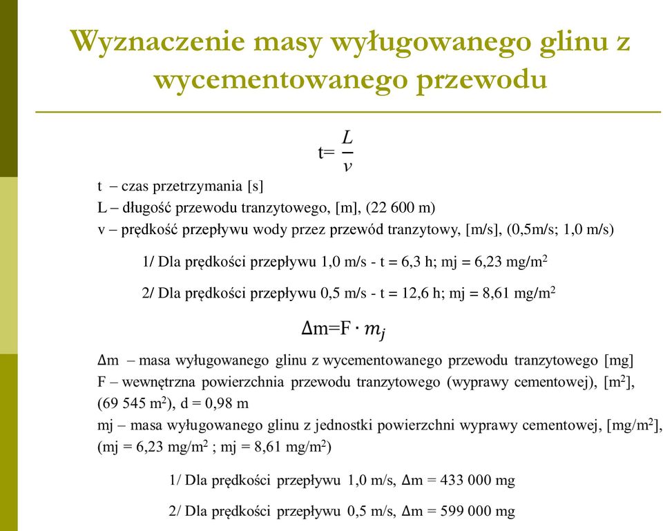 przewód tranzytowy, [m/s], (0,5m/s; 1,0 m/s) 1/ Dla prędkości przepływu 1,0 m/s - t =