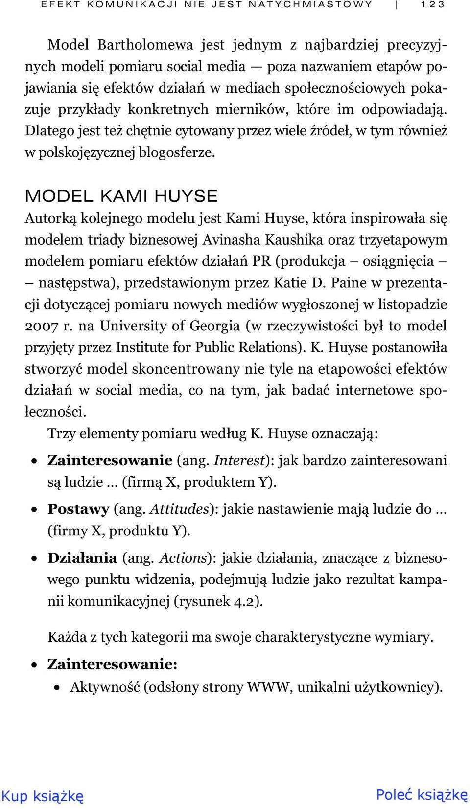 MODEL KAMI HUYSE Autork kolejnego modelu jest Kami Huyse, która inspirowa a si modelem triady biznesowej Avinasha Kaushika oraz trzyetapowym modelem pomiaru efektów dzia a PR (produkcja osi gni cia