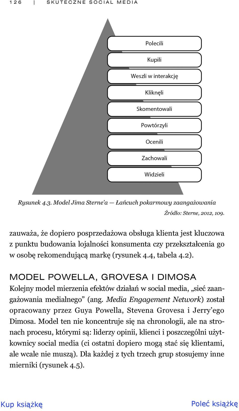 MODEL POWELLA, GROVESA I DIMOSA Kolejny model mierzenia efektów dzia a w social media, sie zaanga owania medialnego (ang.