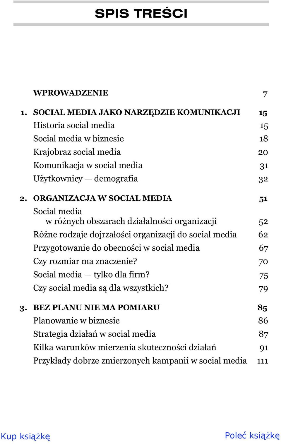 32 2. ORGANIZACJA W SOCIAL MEDIA 51 Social media w ró nych obszarach dzia alno ci organizacji 52 Ró ne rodzaje dojrza o ci organizacji do social media 62 Przygotowanie do