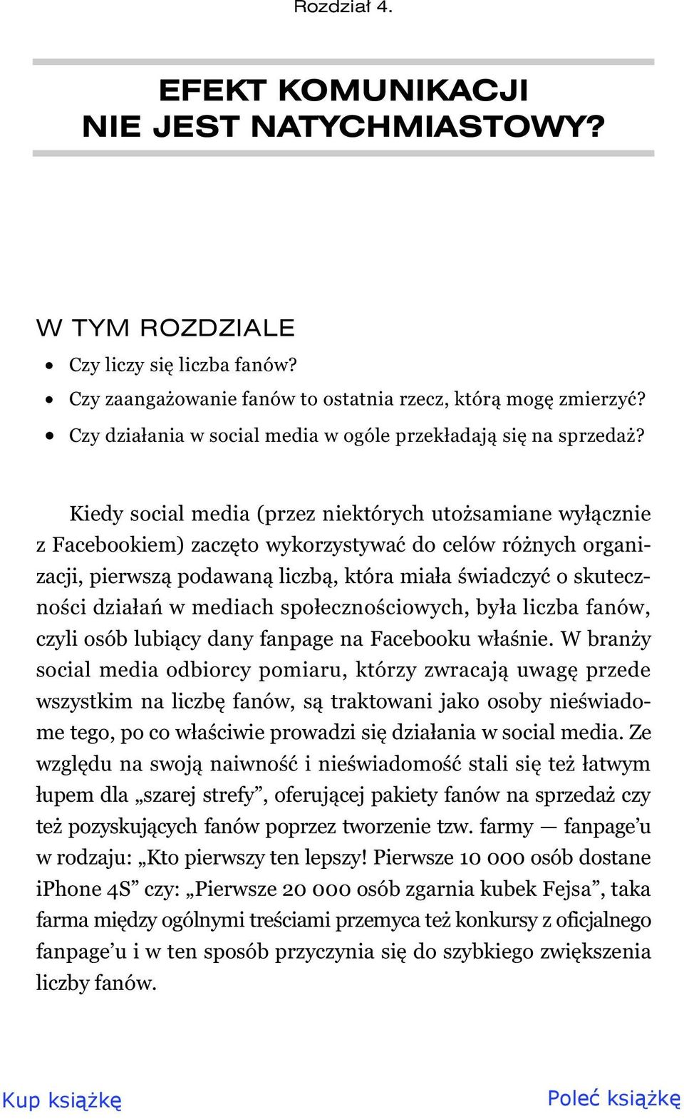 Kiedy social media (przez niektórych uto samiane wy cznie z Facebookiem) zacz to wykorzystywa do celów ró nych organizacji, pierwsz podawan liczb, która mia a wiadczy o skuteczno ci dzia a w mediach