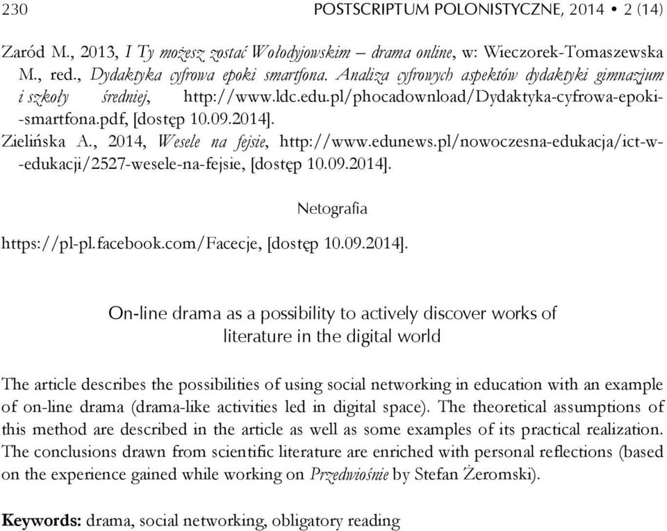 , 2014, Wesele na fejsie, http://www.edunews.pl/nowoczesna-edukacja/ict-w- -edukacji/2527-wesele-na-fejsie, [dostęp 10.09.2014].