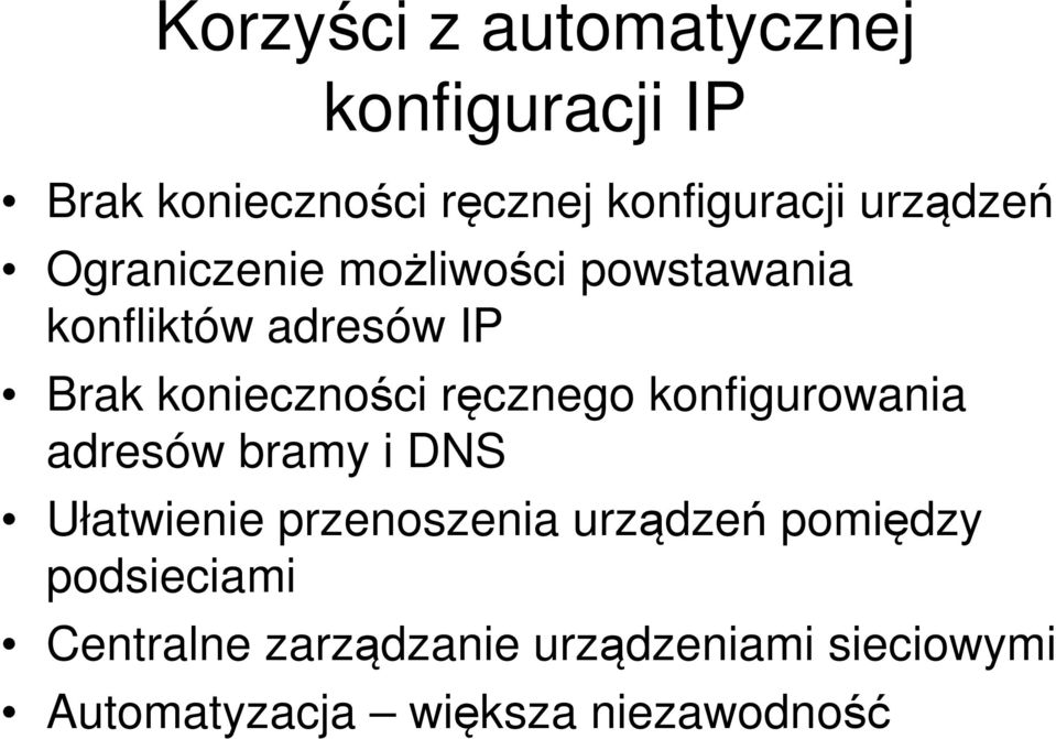 ręcznego konfigurowania adresów bramy i DNS Ułatwienie przenoszenia urządzeń pomiędzy