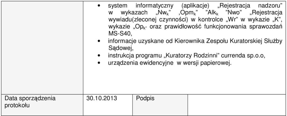 sprawozdań MS-S40, informacje uzyskane od Kierownika Zespołu Kuratorskiej Służby Sądowej, instrukcja