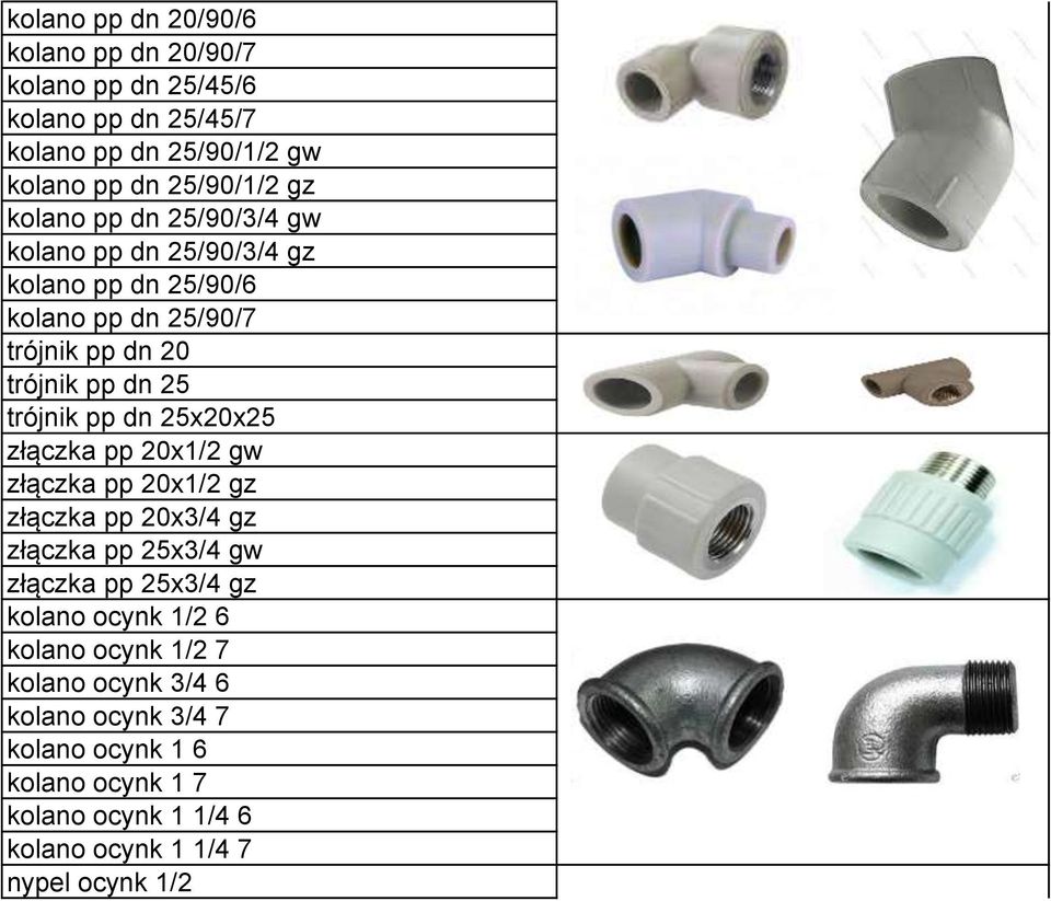 dn 25x20x25 złączka pp 20x1/2 gw złączka pp 20x1/2 gz złączka pp 20x3/4 gz złączka pp 25x3/4 gw złączka pp 25x3/4 gz kolano ocynk 1/2 6