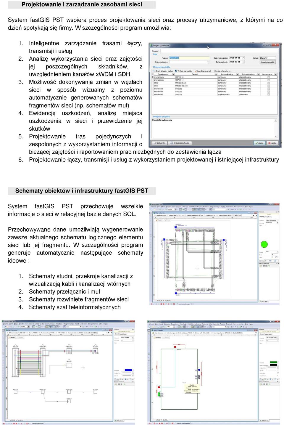 Analizę wykorzystania sieci oraz zajętości jej poszczególnych składników, z uwzględnieniem kanałów xwdm i SDH. 3.