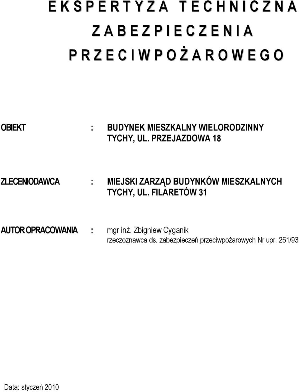 PRZEJAZDOWA 18 ZLECENIODAWCA : MIEJSKI ZARZĄD BUDYNKÓW MIESZKALNYCH TYCHY, UL.