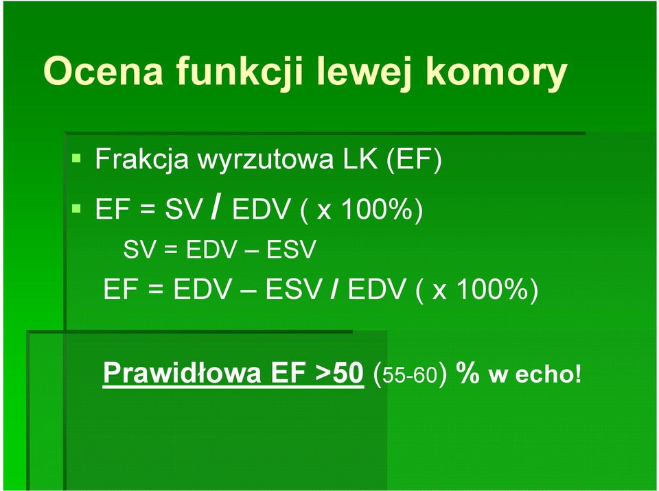 100%) SV = EDV ESV EF = EDV ESV / EDV