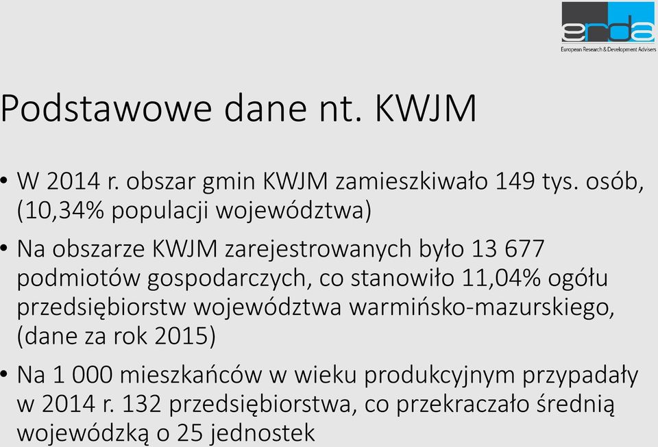 gospodarczych, co stanowiło 11,04% ogółu przedsiębiorstw województwa warmińsko-mazurskiego, (dane za