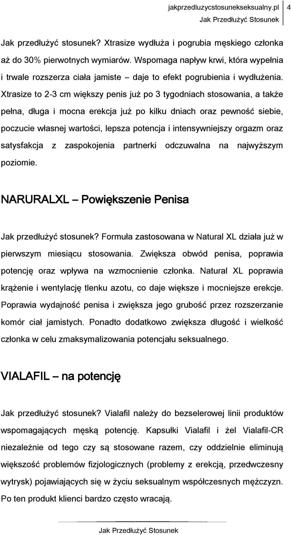 Xtrasize to 2-3 cm większy penis już po 3 tygodniach stosowania, a także pełna, długa i mocna erekcja już po kilku dniach oraz pewność siebie, poczucie własnej wartości, lepsza potencja i