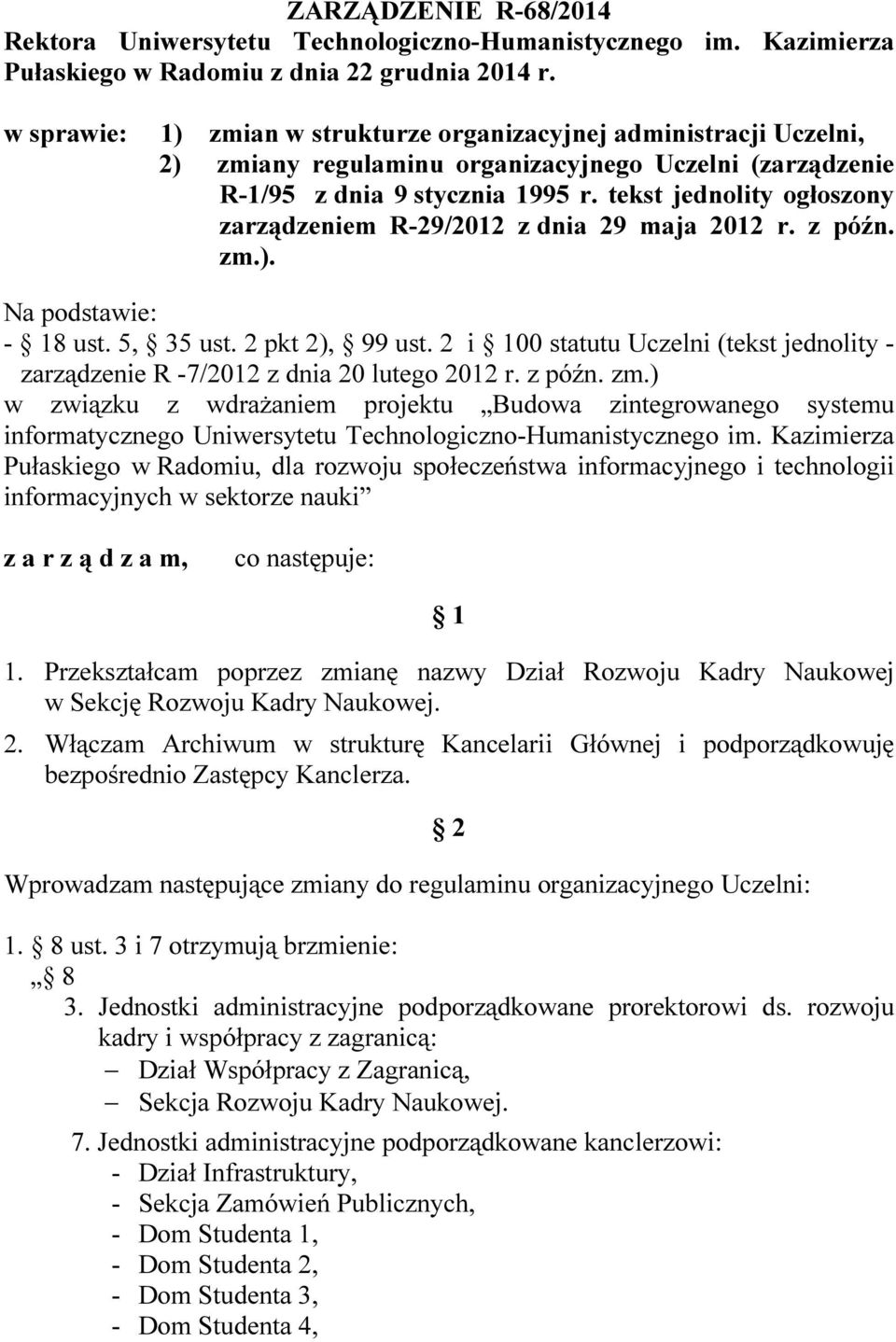 tekst jednolity ogłoszony zarządzeniem R-29/2012 z dnia 29 maja 2012 r. z późn. zm.). Na podstawie: - 18 ust. 5, 35 ust. 2 pkt 2), 99 ust.