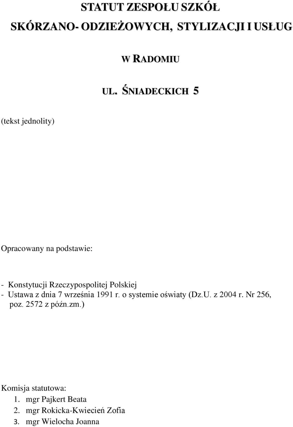 Polskiej - Ustawa z dnia 7 września 1991 r. o systemie oświaty (Dz.U. z 2004 r. Nr 256, poz.