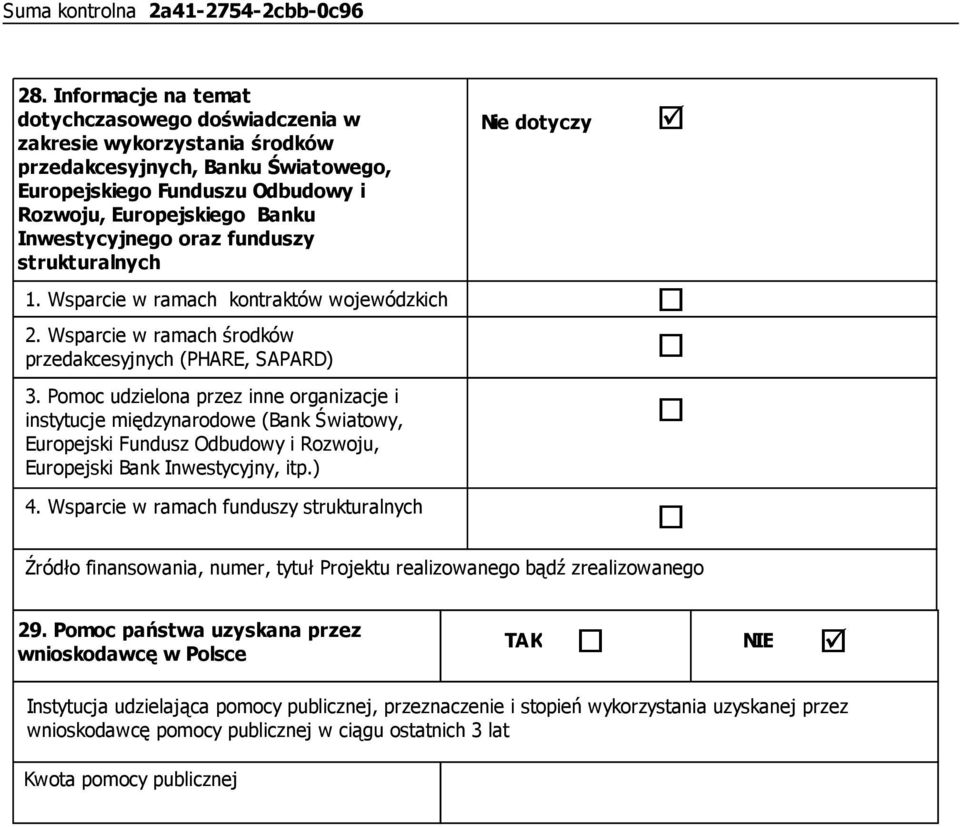 Pomoc udzielona przez inne organizacje i instytucje międzynarodowe (Bank Światowy, Europejski Fundusz Odbudowy i Rozwoju, Europejski Bank Inwestycyjny, itp.) 4.