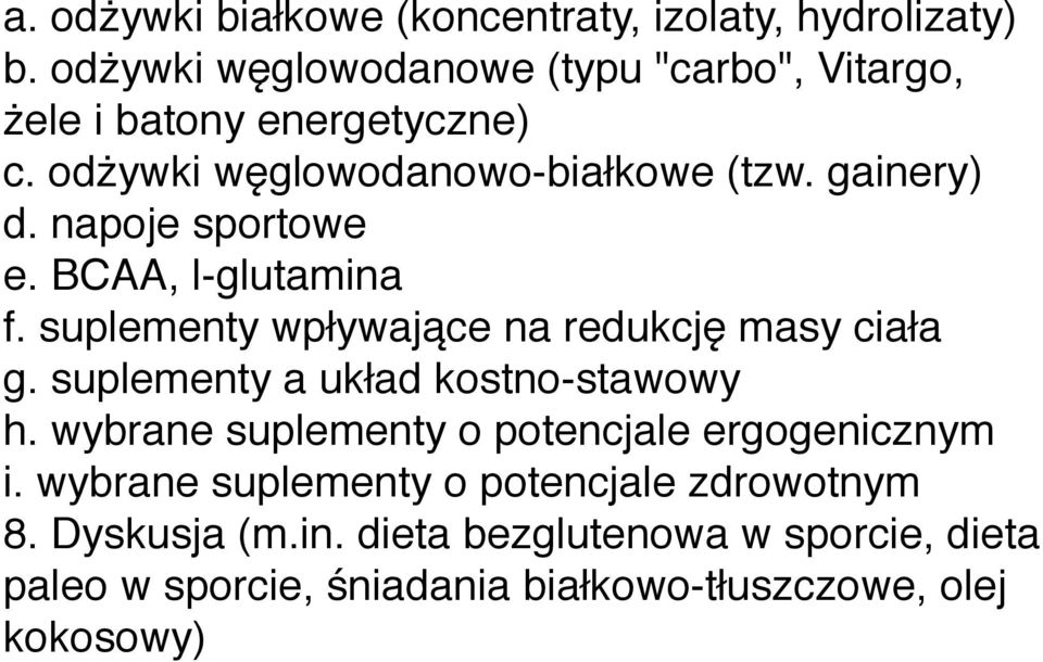 napoje sportowe e. BCAA, l-glutamina f. suplementy wpływające na redukcję masy ciała g. suplementy a układ kostno-stawowy h.