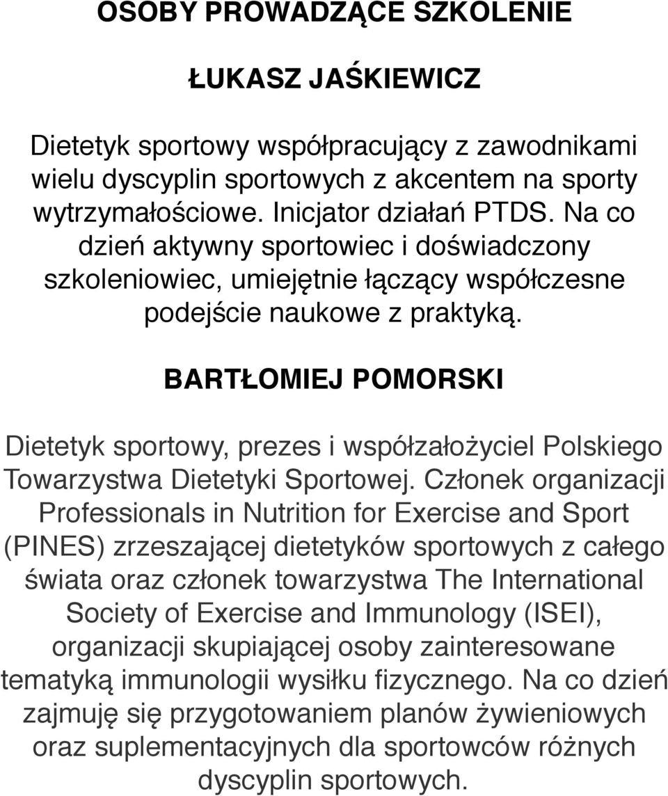 BARTŁOMIEJ POMORSKI Dietetyk sportowy, prezes i współzałożyciel Polskiego Towarzystwa Dietetyki Sportowej.