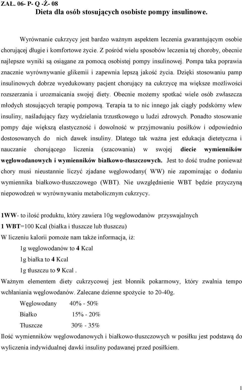 Pompa taka poprawia znacznie wyrównywanie glikemii i zapewnia lepszą jakość życia.