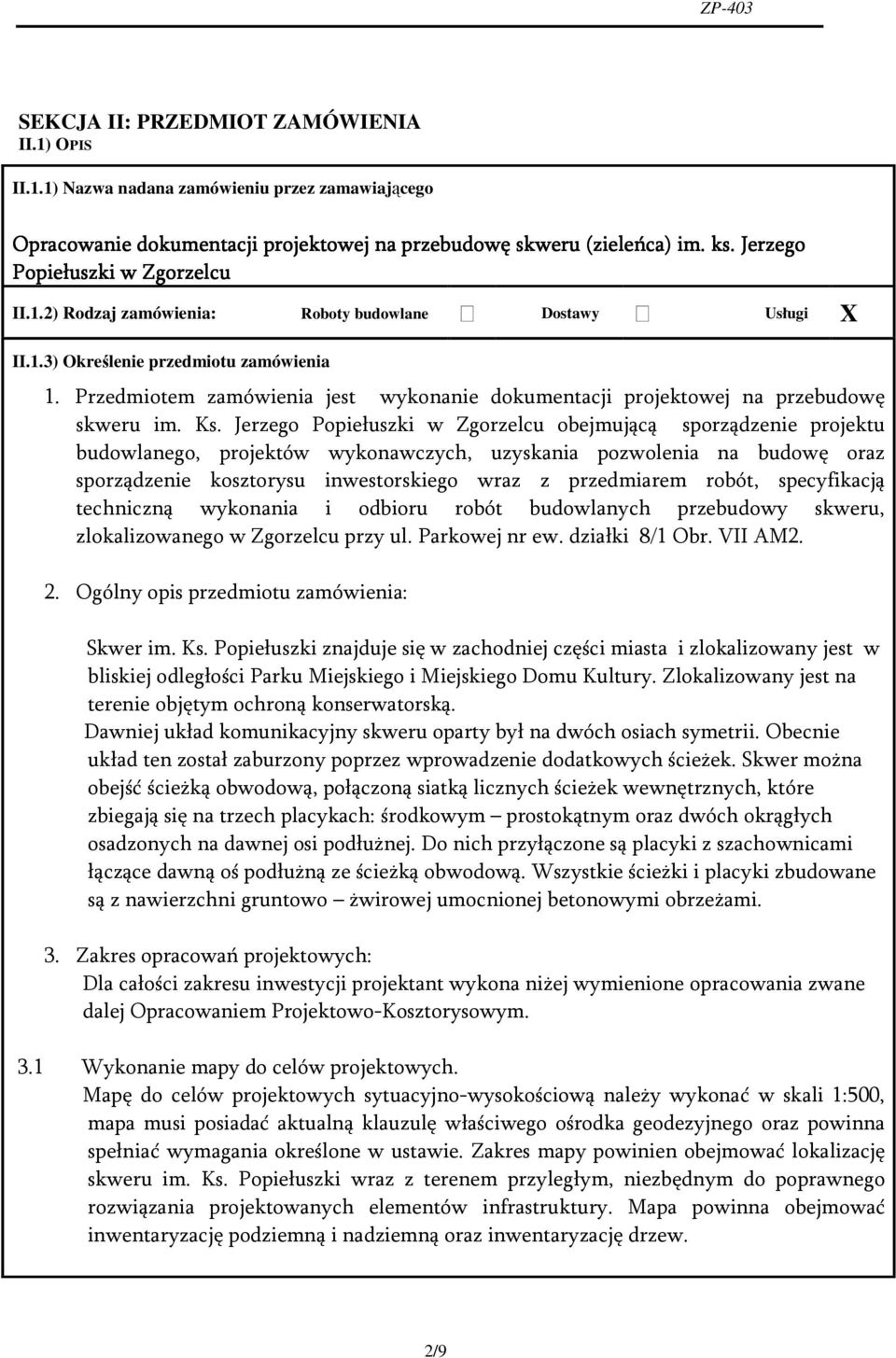 Przedmiotem zamówienia jest wykonanie dokumentacji projektowej na przebudowę skweru im. Ks.