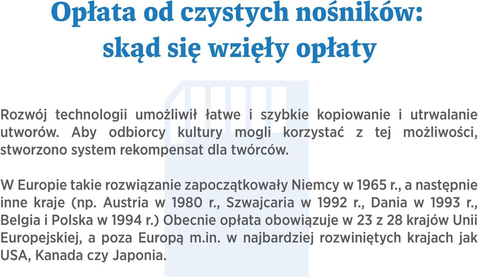 W Europie takie rozwiązanie zapoczątkowały Niemcy w 1965 r., a następnie inne kraje (np. Austria w 1980 r., Szwajcaria w 1992 r.