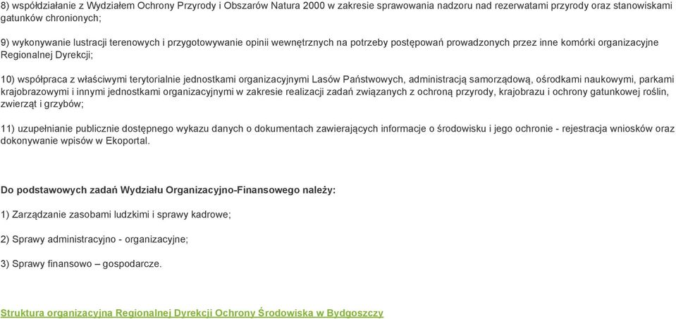 organizacyjnymi Lasów Państwowych, administracją samorządową, ośrodkami naukowymi, parkami krajobrazowymi i innymi jednostkami organizacyjnymi w zakresie realizacji zadań związanych z ochroną