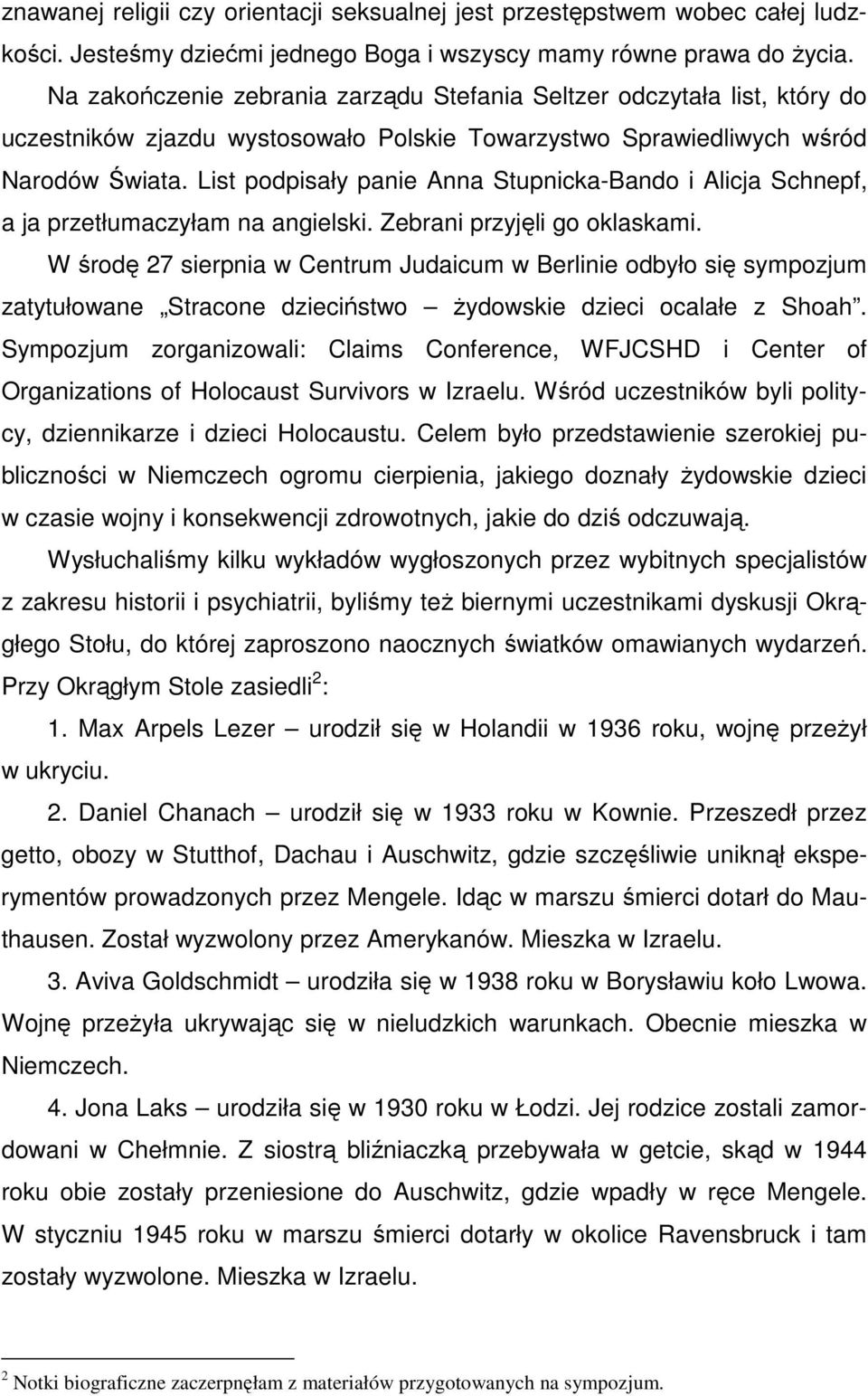 List podpisały panie Anna Stupnicka-Bando i Alicja Schnepf, a ja przetłumaczyłam na angielski. Zebrani przyjęli go oklaskami.