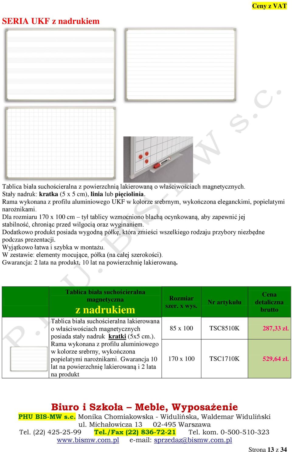 Dla rozmiaru 170 x 100 cm tył tablicy wzmocniono blachą ocynkowaną, aby zapewnić jej stabilność, chroniąc przed wilgocią oraz wyginaniem.