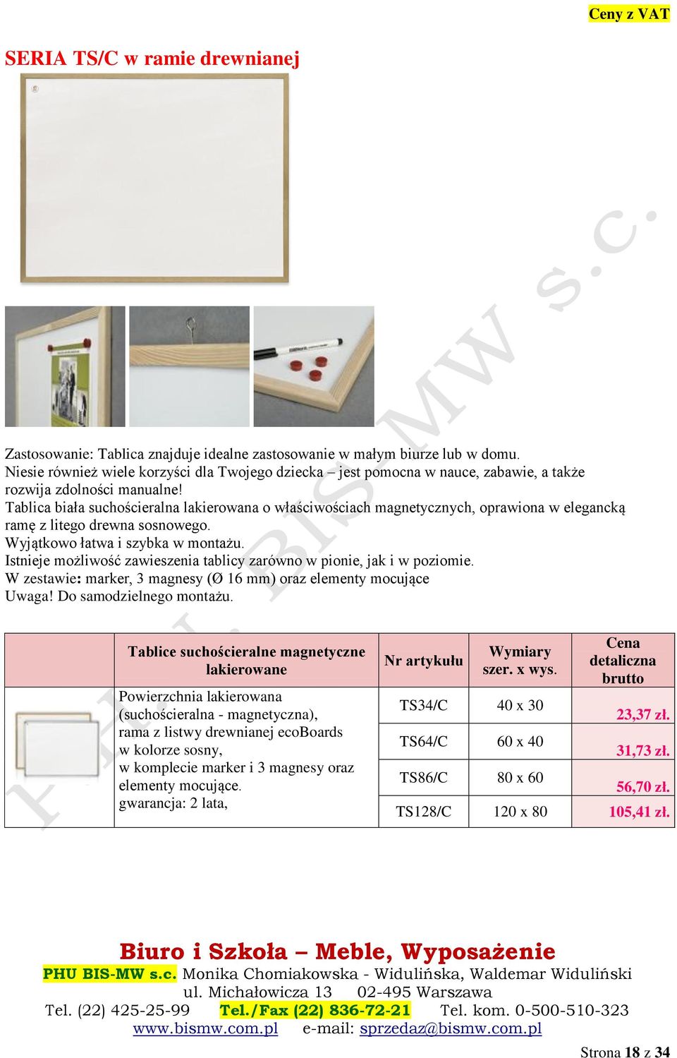 Tablica biała suchościeralna lakierowana o właściwościach magnetycznych, oprawiona w elegancką ramę z litego drewna sosnowego. Wyjątkowo łatwa i szybka w montażu.