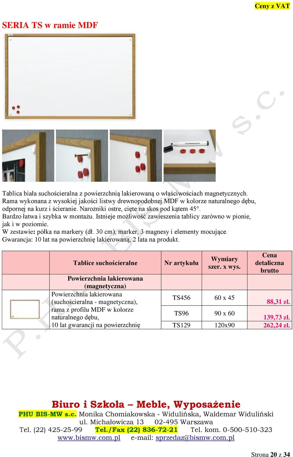 Istnieje możliwość zawieszenia tablicy zarówno w pionie, jak i w poziomie. W zestawie: półka na markery (dł. 30 cm), marker, 3 magnesy i elementy mocujące.